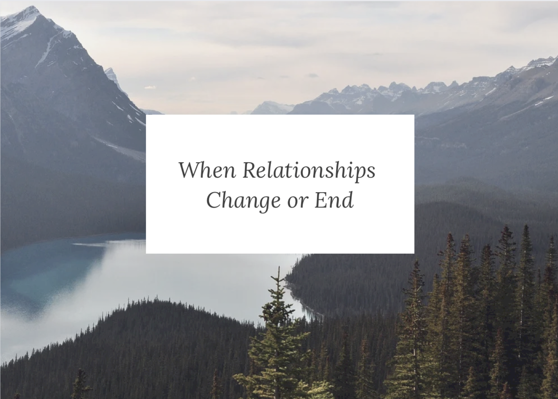 When Relationships Change or End